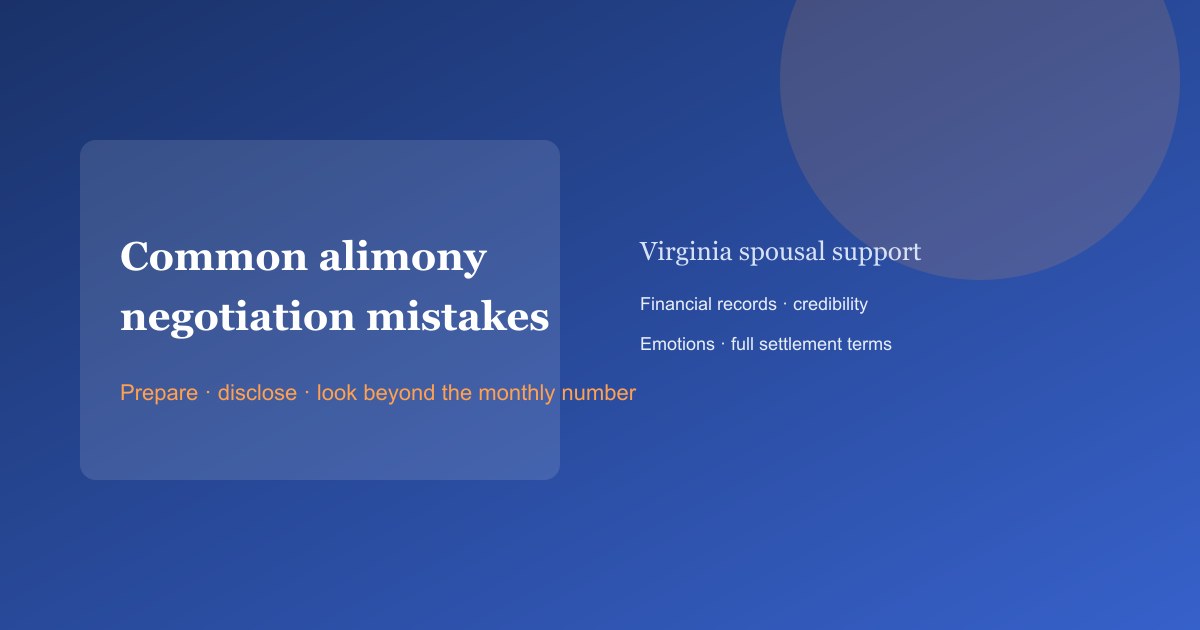 Common alimony negotiation mistakes to avoid — preparation and disclosure